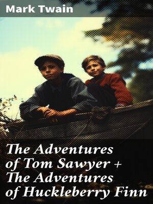 cover image of The Adventures of Tom Sawyer + the Adventures of Huckleberry Finn